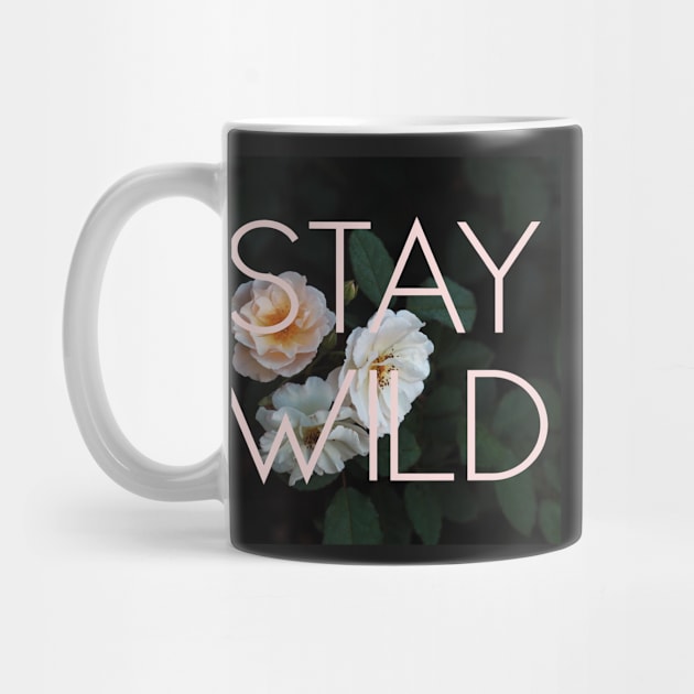 Stay Wild (Rose) by ALICIABOCK